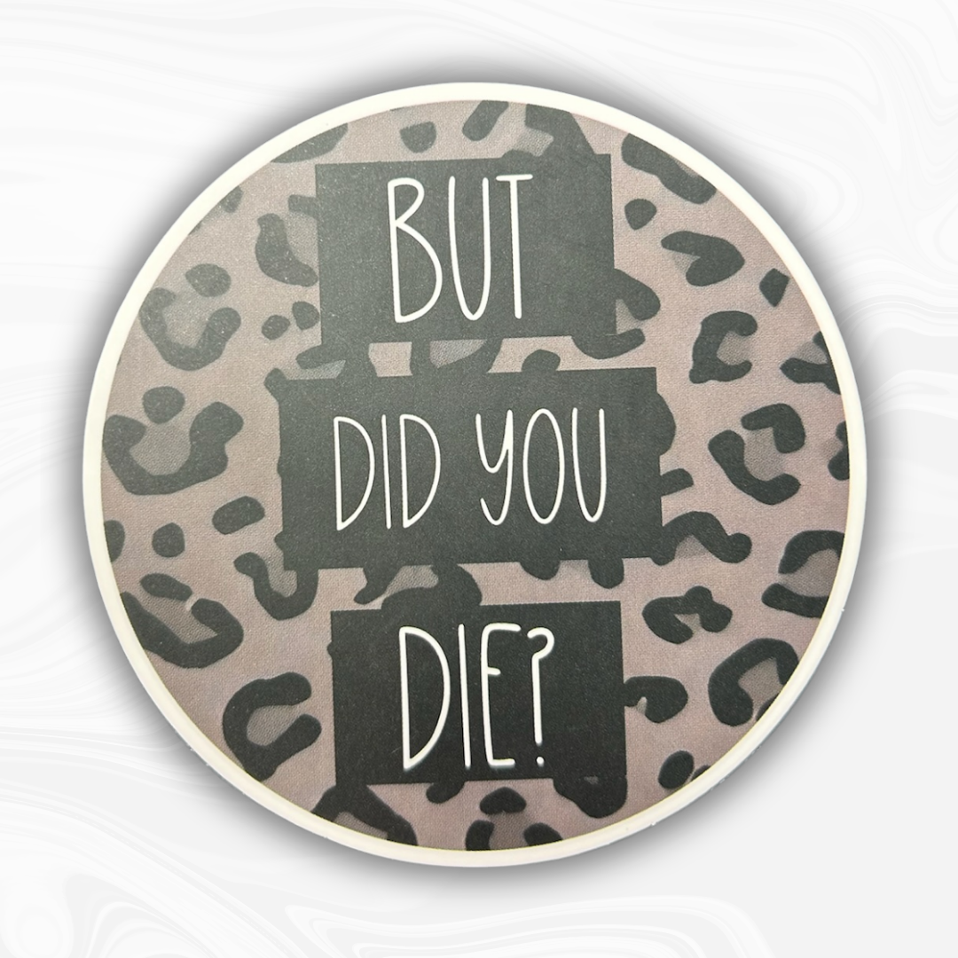 But Did You Die