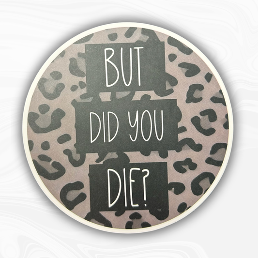 But Did You Die